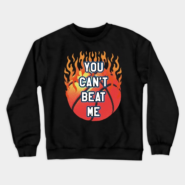 YOU CAN’T BEAT ME Crewneck Sweatshirt by Tee Trends